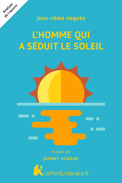 Analyse du livre :  L'Homme qui a séduit le Soleil